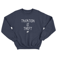 TAXATION IS THEFT SWEATSHIRT